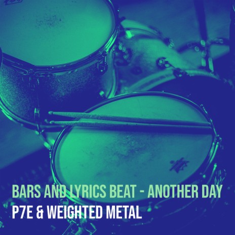 Bars and Lyrics Beat - Another Day ft. WEIGHTED METAL | Boomplay Music