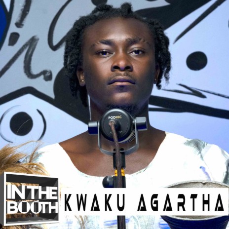 In The Booth (EP. 17) ft. Kwaku Agartha | Boomplay Music