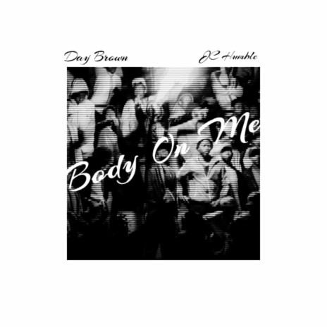 Body on Me ft. JC Humble | Boomplay Music