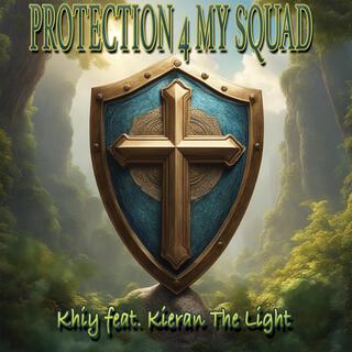 Protection 4 My Squad ft. Kieran The Light lyrics | Boomplay Music