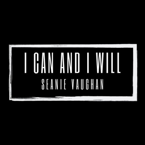 I Can and I Will | Boomplay Music