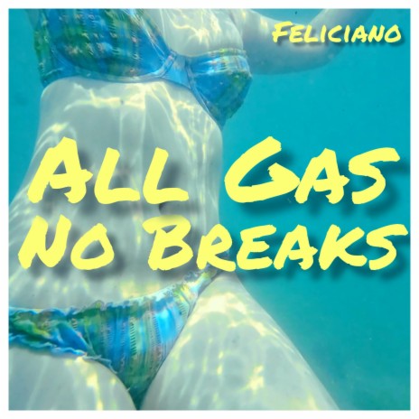 All Gas, No Breaks | Boomplay Music