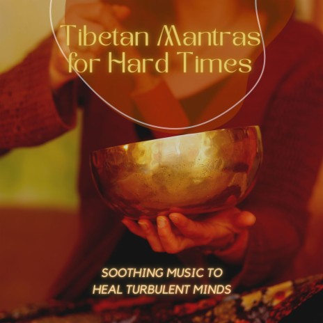 Tibetan Mantras for Hard Times