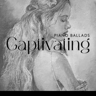 Captivating Piano Ballads: Smooth & Relaxing Jazz Piano Ballads