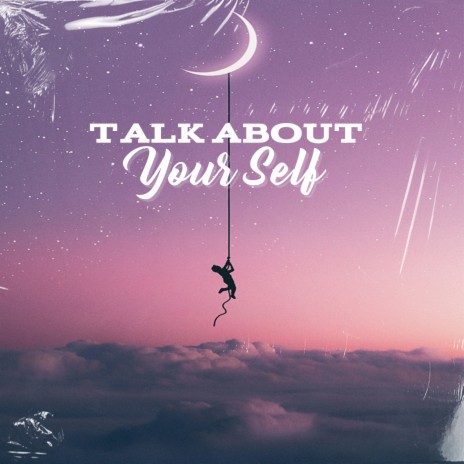 Talk About Yourself | Boomplay Music