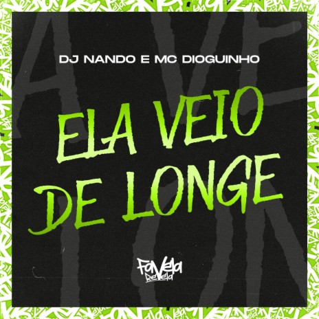 Ela Veio de Longe ft. MC Dioguinho | Boomplay Music