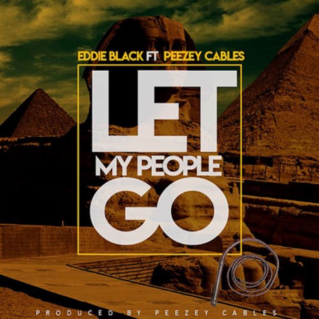 Let My People Go ft. Peezey Cables | Boomplay Music