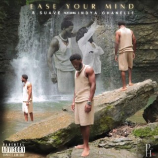 Ease Your Mind ft. Indya Chanelle lyrics | Boomplay Music