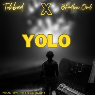 Yolo ft. BhadBoi OML lyrics | Boomplay Music