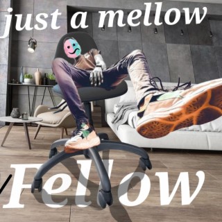 Just a Mellow Fellow (original)