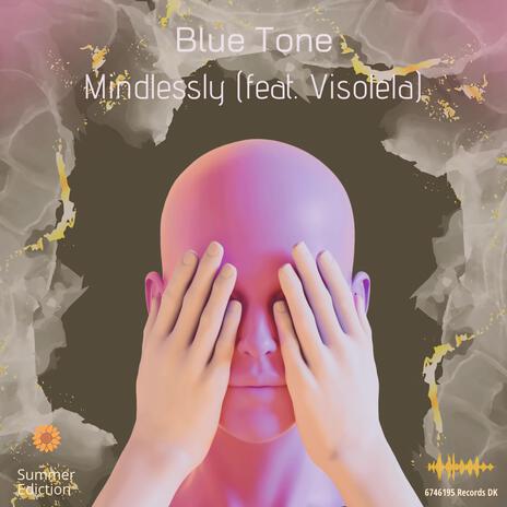 Mindlessly ft. Visolela | Boomplay Music