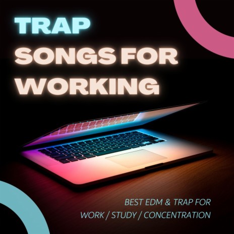 Trap Songs for Working | Boomplay Music