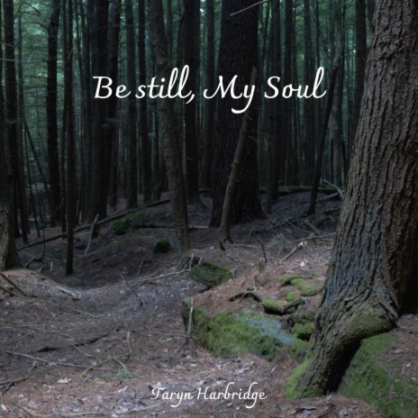 Be Still, My Soul | Boomplay Music