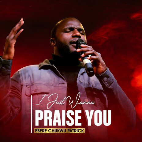 I Just Wanna Praise You | Boomplay Music