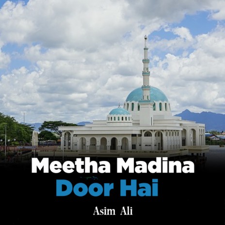 Meetha Madina Door Hai | Boomplay Music