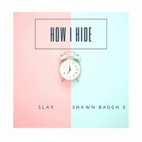 HOW I HIDE ft. Shawn Baugh 2
