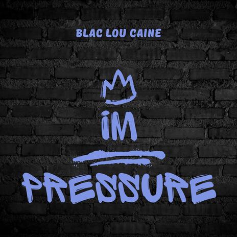 IM PRESSURE Freestyle | Boomplay Music