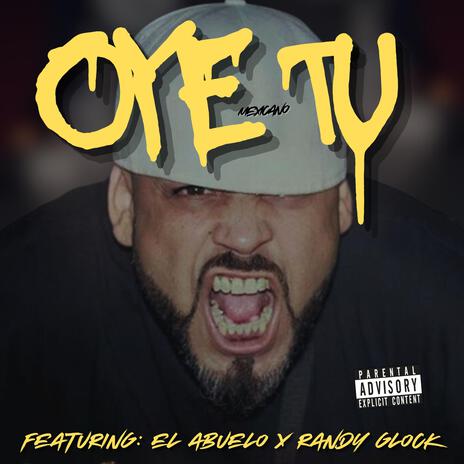 OYE TU ft. El Abuelo & Randy Glock | Boomplay Music