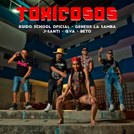 Toxicosos ft. Genesis La Samba, Qva, Beto & J-Santi | Boomplay Music