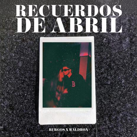 Recuerdos De Abril ft. Waldrøn | Boomplay Music