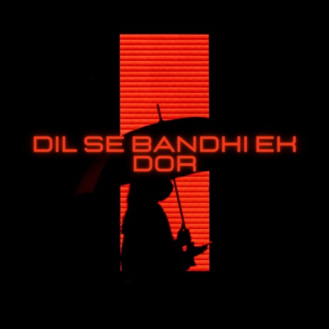 Dil Se Bandhi Ek Dor | Boomplay Music