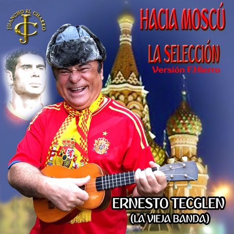 Hacia Moscú Va la Selección (Versión F. Hierro) ft. Juancho Ruiz (El Charro)