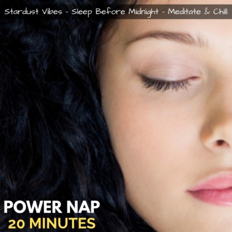 Power Nap (20 Minutes) ft. Sleep Before Midnight & Meditate & Chill | Boomplay Music