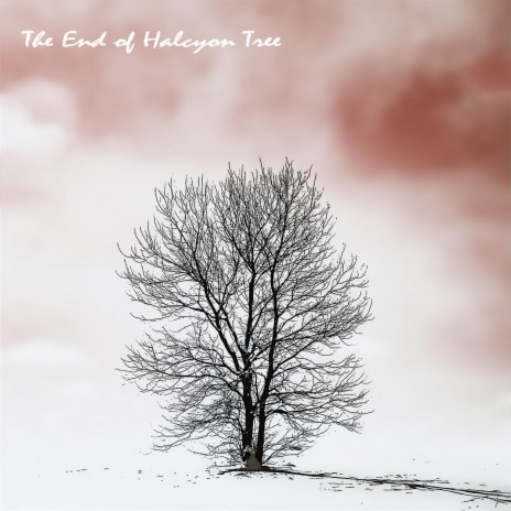 The End of Halcyon Tree | Boomplay Music