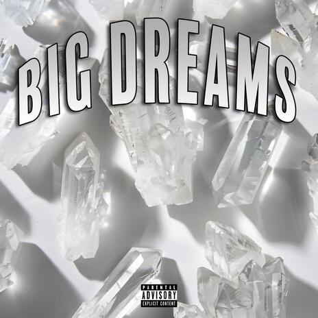 Big Dreams | Boomplay Music