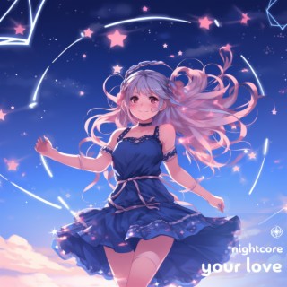 Your Love - Nightcore