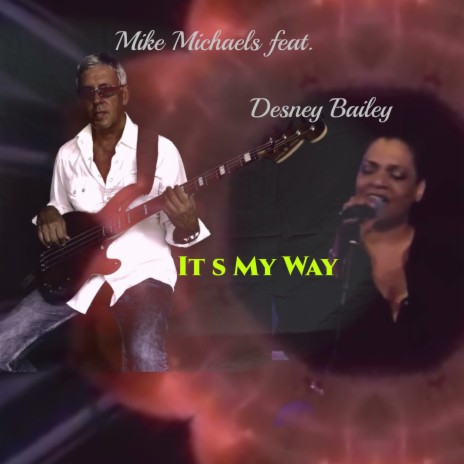 It S My Way (Single) ft. Desney Bailey | Boomplay Music