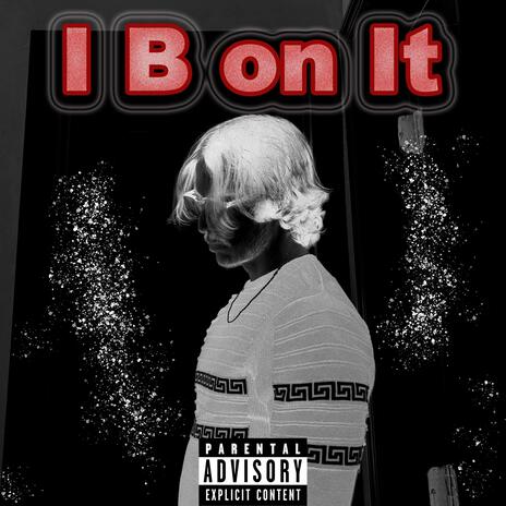 I B on It | Boomplay Music