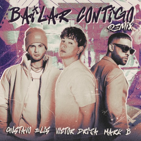 Bailar Contigo - Remix ft. Gustavo Elis & Mark B. | Boomplay Music