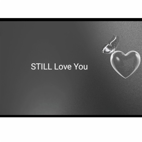 Still Love You