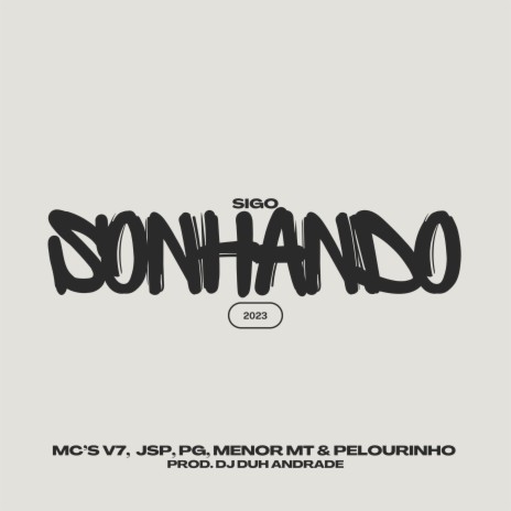 Sigo Sonhando ft. Dj Duh Andrade, MC Menor MT, MC Pg, MC V7 & Mc Pelourinho | Boomplay Music