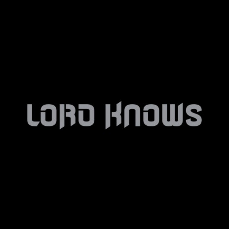 Lord Knows | Boomplay Music