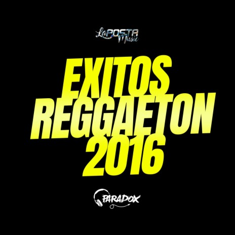 EXITOS REGGAETON 2016 ft. Dj Paradox RLP | Boomplay Music