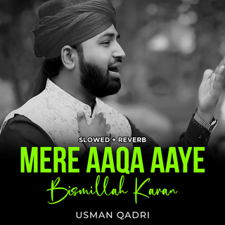 Mere Aaqa Aaye Bismillah Karan (Lofi-Mix)