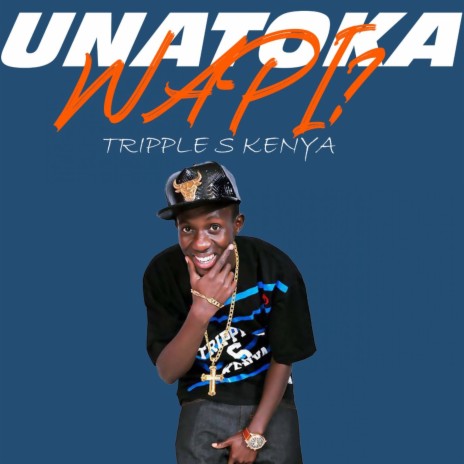 Unatoka Wapi | Boomplay Music