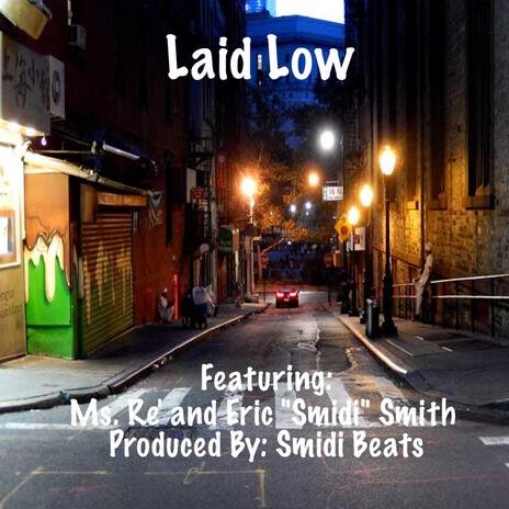 Laid Low ft. Ms. Re' & Eric "Smidi" Smith | Boomplay Music