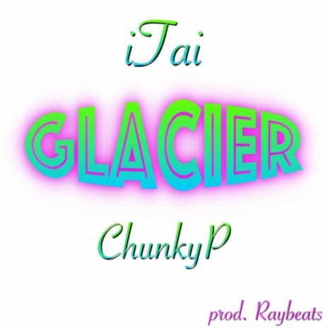 Glacier ft. Chunky P | Boomplay Music