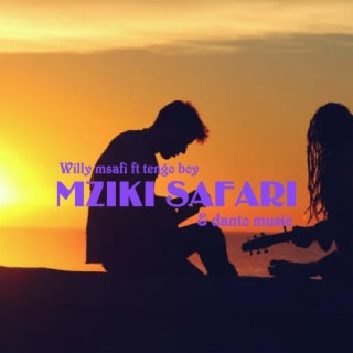 Mziki Safari (feat. Willy Msafi & danto music)