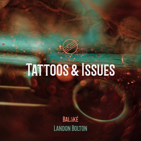 Tattoos & Issues ft. Landon Bolton | Boomplay Music