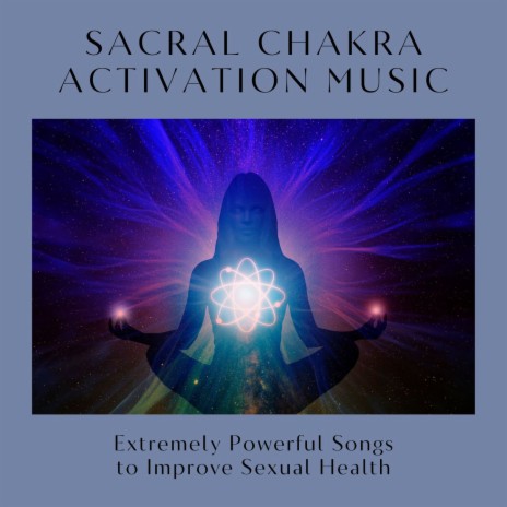 Sacral Chakra Activation Music