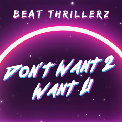 Don't Want 2 Want U | Boomplay Music