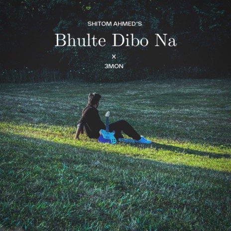 Bhulte Dibo Na ft. 3mon | Boomplay Music
