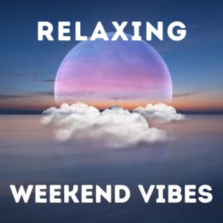 Relaxing Weekend Vibes