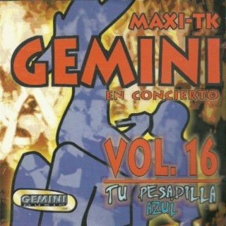 Maxi-Tk Gemini, Tu Pesadilla Azul, Vol. 16 (Maxi-Tk, Gemini en Concierto)