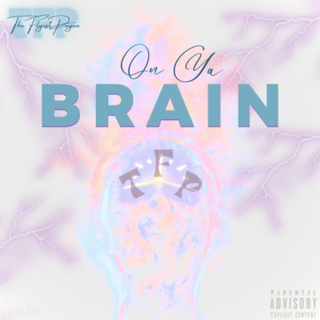 On Ya Brain ft. TheFlyestPayne | Boomplay Music