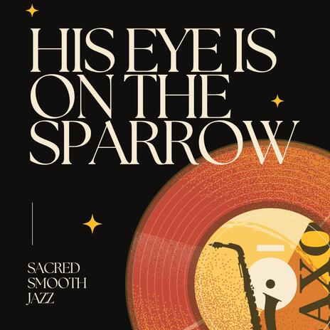 His Eye Is On The Sparrow | Boomplay Music